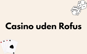 Oplev Fordelene ved Casino Uden Rufus i Danmark